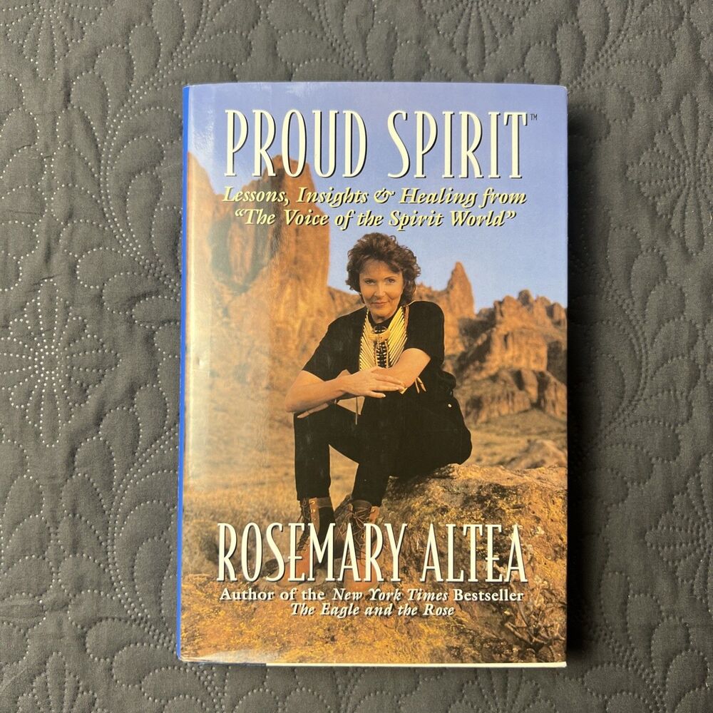 Proud Spirit: Lessons, Insights & Healing, Altea, Rosemary 1997 First Edition BK